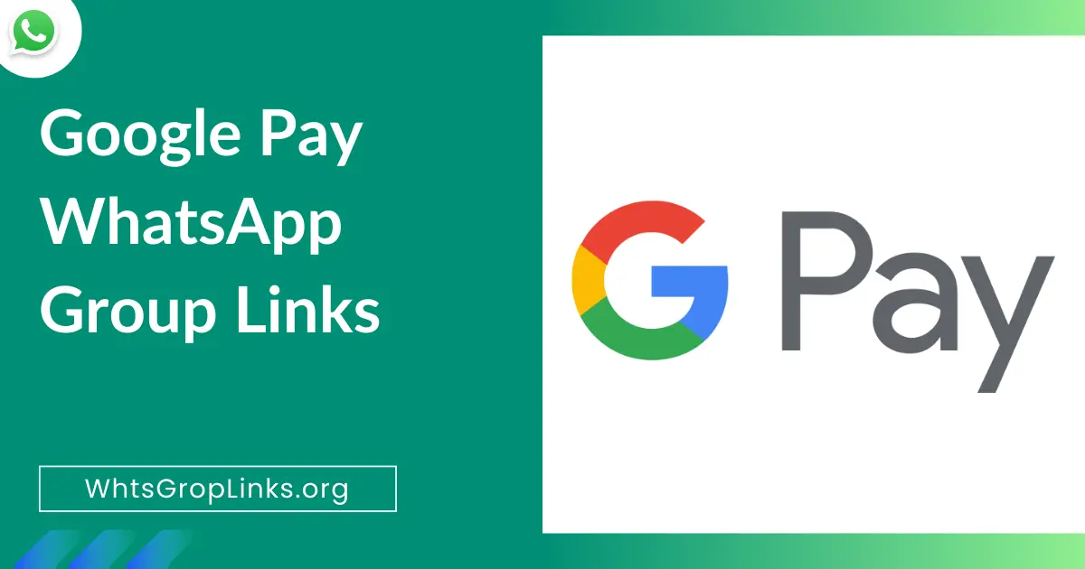 Google Pay WhatsApp Group Links